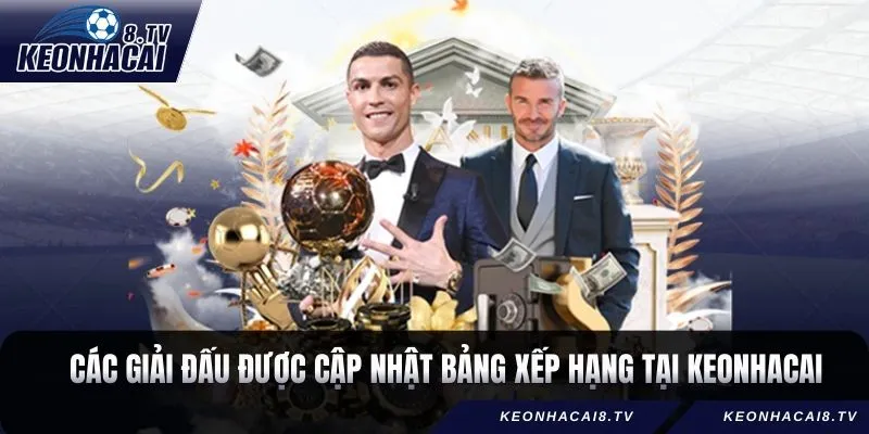 Các giải đấu được cập nhật bảng xếp hạng tại Keonhacai