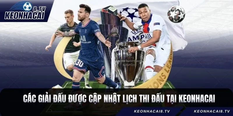 Các giải đấu được cập nhật lịch thi đấu tại Keonhacai