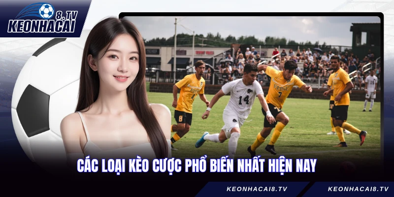 Các loại kèo cược phổ biến nhất hiện nay