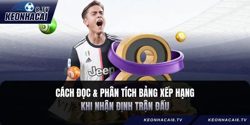 Cách đọc và phân tích bảng xếp hạng khi nhận định trận đấu