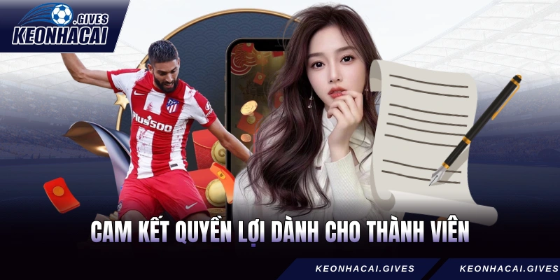 Cam kết quyền lợi dành cho thành viên