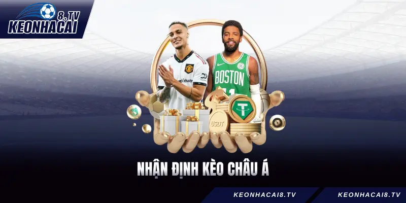 Nhận Định Kèo Châu Á - Đọc Vị Cược Bằng Tư Duy Top 1 Cao Thủ