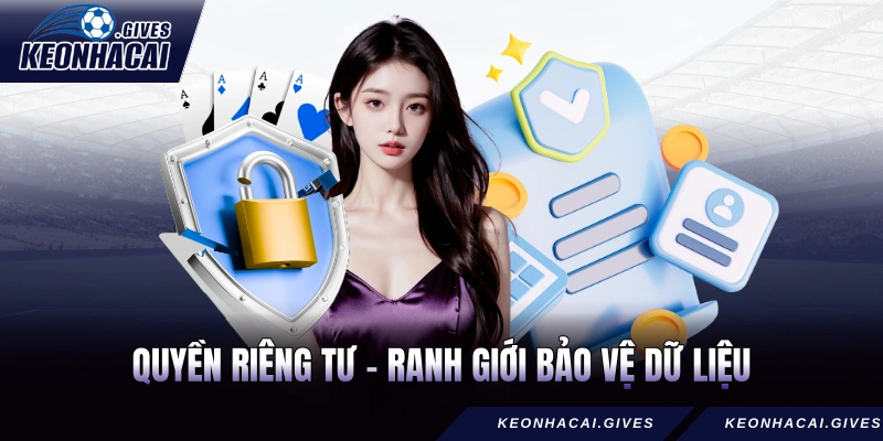 Quyền riêng tư – Ranh giới bảo vệ dữ liệu cá nhân trên nền tảng số