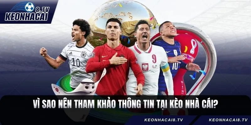 Lý do nên tham khảo thông tin từ kèo nhà cái