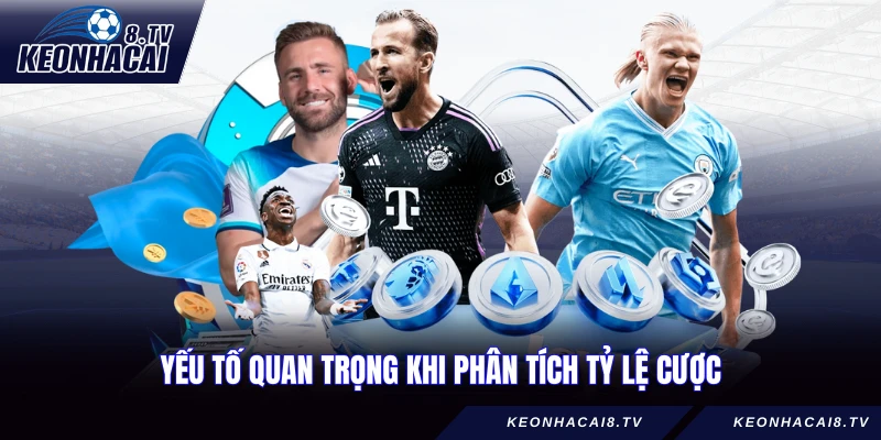 Yếu tố quan trọng khi phân tích tỷ lệ cược