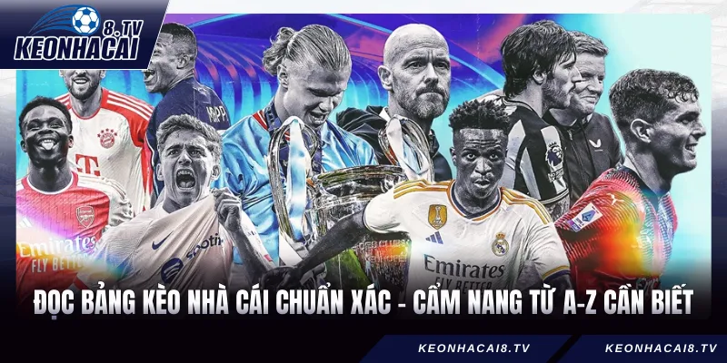 Đọc Bảng Kèo Nhà Cái Chuẩn Xác - Cẩm Nang Từ A-Z Cần Biết