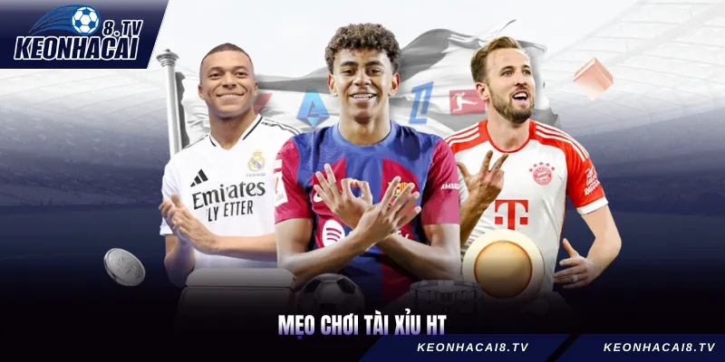 Mẹo Chơi Tài Xỉu HT - Bí Quyết Thắng Kèo Hiệp 1