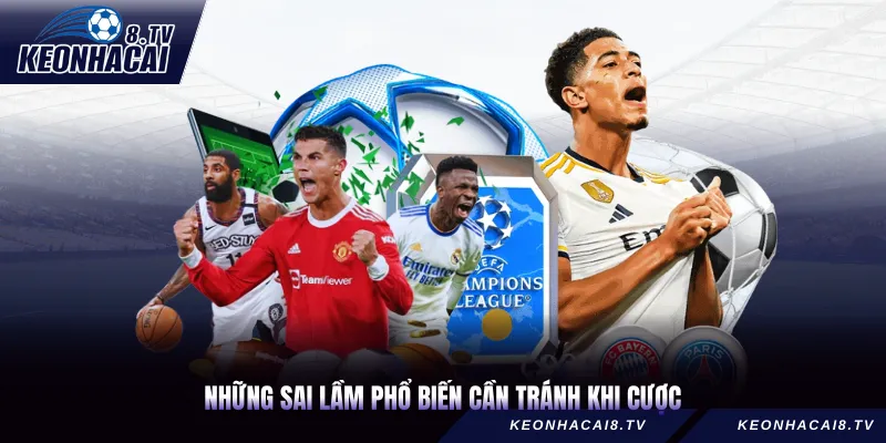 Những sai lầm phổ biến cần tránh khi cược