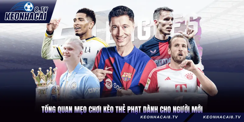 Tổng quan mẹo chơi kèo thẻ phạt dành cho người mới